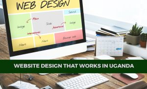 Website Design That Works In Uganda
