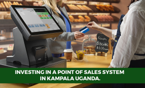 Investing in a Point of sales system in Kampala Uganda.