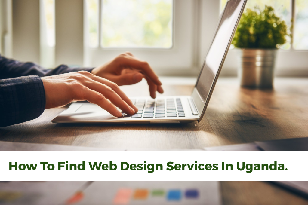 How To Find Web Design Services In Uganda.