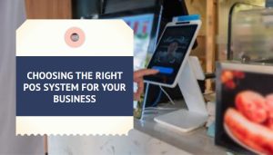 Choose the Right POS System for Your Business